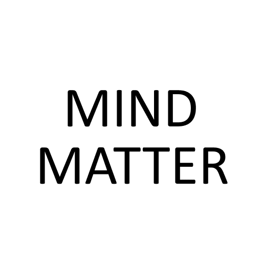 MIND OVER MATTER